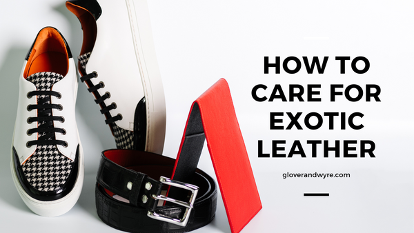 How To Care For Exotic Leather